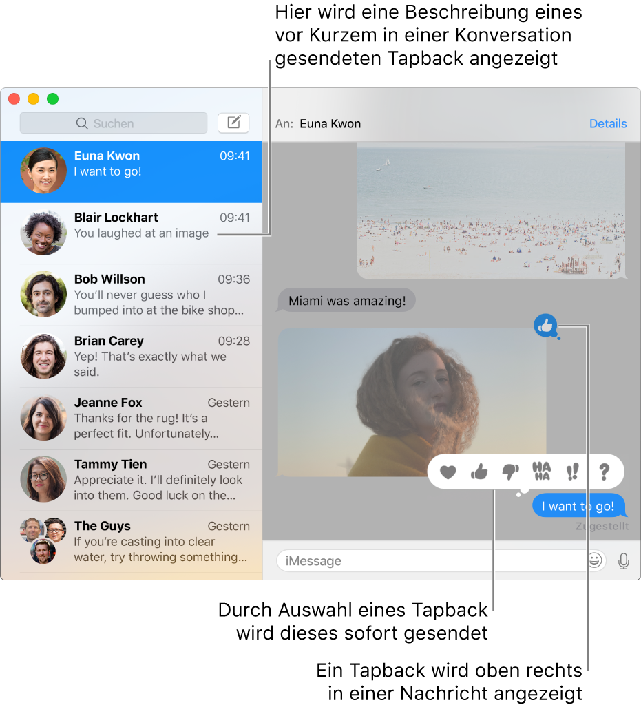Eine Beschreibung der zuletzt in einer Konversation gesendeten Tapbacks wird links in der Liste angezeigt. Das Tapback „Daumen hoch“ wird oben rechts in einer Nachricht angezeigt und weist darauf hin, dass dir die Nachricht gefällt. Eine Reihe von Tapback-Auswahlen wird in einer anderen Nachricht angezeigt. Zu den Auswahlmöglichkeiten gehören Symbole wie Herz, Daumen hoch, Daumen runter, Ha Ha, Ausrufezeichen und Fragezeichen.
