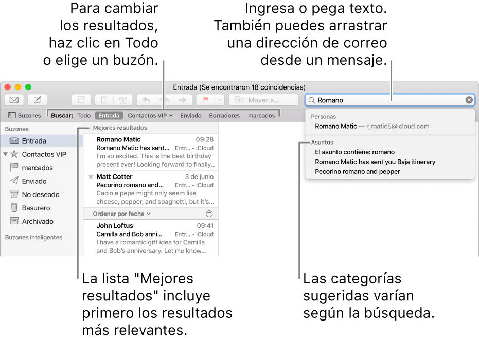 El buzón en que se busca aparece resaltado en la barra de búsqueda. Para buscar en otro buzón, haz clic en su nombre. Puedes escribir o pegar texto en el campo de búsqueda, o arrastrar una dirección de correo electrónico desde un mensaje. A medida que escribes, aparecen sugerencias bajo el campo de búsqueda. Están organizadas en categorías, como Asunto o Archivos adjuntos, dependiendo del texto de búsqueda. “Mejores resultados” muestra primero los resultados más relevantes.