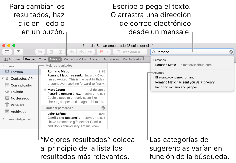 El buzón en que se busca aparece resaltado en la barra de búsqueda. Para buscar un buzón diferente, haz clic en su nombre. Puedes escribir o pegar texto en el campo de búsqueda, o arrastrar una dirección de correo electrónico desde un mensaje. A medida que escribes, aparecen sugerencias bajo el campo de búsqueda. Están organizadas en categorías, como Asunto o “Archivos adjuntos”, dependiendo del texto de búsqueda. “Mejores resultados” coloca los resultados más importantes en primer lugar.