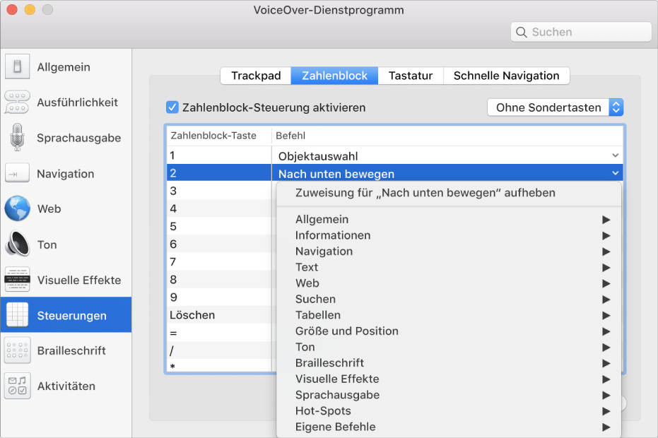 Das Fenster des VoiceOver-Dienstprogramms mit ausgewählter Kategorie „Steuerungen“ in der Seitenleiste und dem ausgewählten Bereich „Zahlenblock“ rechts. Oben im Bereich „Zahlenblock“ befindet sich das Markierungsfeld „Zahlenblock-Steuerung aktivieren“, das ausgewählt ist. Im Einblendmenü für Sondertasten ist keine Sondertaste ausgewählt. Unter dem Markierungsfeld und dem Einblendmenü befindet sich eine Tabelle mit zwei Spalten: Zahlenblock-Taste und Befehl. Die zweite Zeile ist ausgewählt und enthält den Wert „2“ in der Spalte „Zahlenblock-Taste“ und „Nach unten“ in der Spalte „Befehl“. Ein Einblendmenü unter „Nach unten“ zeigt Befehlskategorien, beispielsweise „Allgemein“. Jede Kategorie hat einen Pfeil zum Anzeigen von Befehlen, die der aktuellen Zahlenblock-Taste zugewiesen werden können.