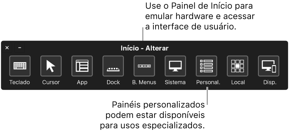 O Painel de Início do Controle Assistivo fornece botões para controlar, da esquerda para a direita, teclado, cursor, app, Dock, barra de menus, controles do sistema, painéis personalizados, localização na tela e outros dispositivos.