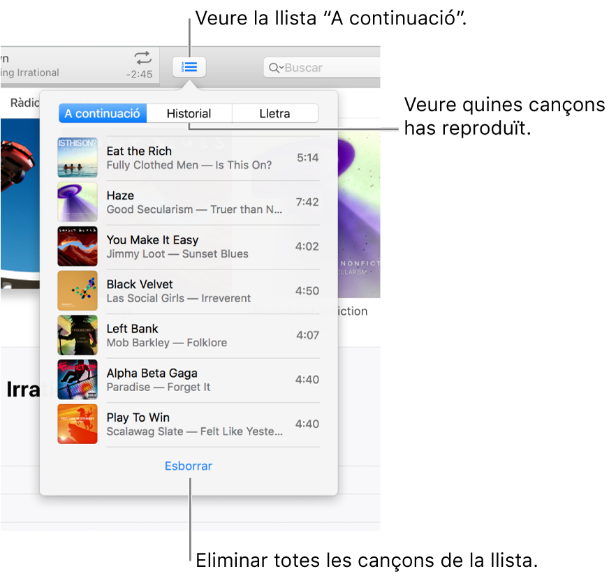 El botó “A continuació” a la cinta mostrant la llista “A continuació”. Pots veure el botó Historial per veure la llista “Reproduït anteriorment”. L’enllaç Esborrar a la part inferior de la llista “A continuació” s’utilitza per eliminar totes les cançons de la llista.