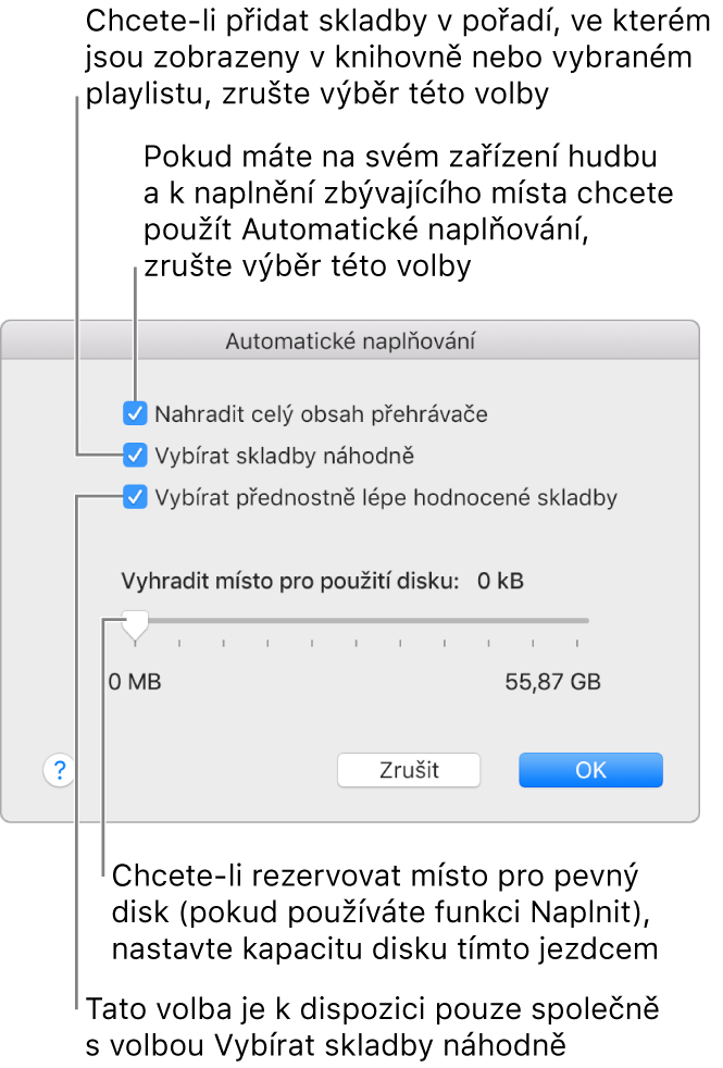 Dialogové okno Automatické naplňování se čtyřmi volbami umístěnými pod sebou. Pokud máte v zařízení uloženou hudbu a chcete automaticky vyplnit jen zbývající místo, zrušte výběr volby „Nahradit celý obsah přehrávače“. Chcete‑li skladby přidat v pořadí, ve kterém jsou uvedené ve vaší knihovně nebo ve vybraném playlistu, zrušte výběr volby „Vybírat skladby náhodně“. Další volba, „Vybírat přednostně lépe hodnocené skladby“, je k dispozici jen tehdy, když je vybraná volba „Vybírat skladby náhodně“. Pokud chcete v zařízení ponechat volný prostor,který budete používat jako pevný disk, nastavte požadovanou kapacitu disku posunutím jezdce.