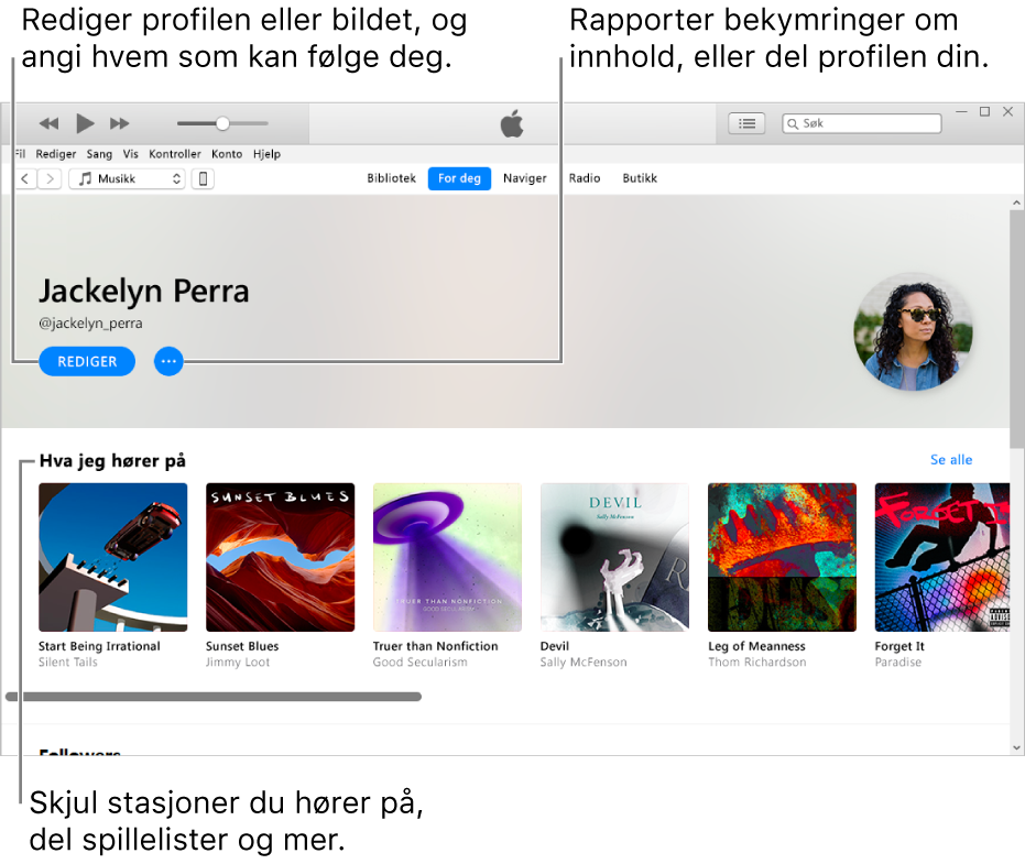 Profilsiden i Apple Music: Oppe i høyre hjørne under navnet ditt velger du Rediger for å redigere profilen din eller bildet ditt og velge hvem som kan følge deg. Til høyre for Rediger kan du klikker på Handlingsmeny-knappen for å rapportere upassende innhold eller dele profilen din. Under Hører på-overskriften er alle albumene du hører på, og du kan klikke på Handlingsmeny-knappen for å skjule stasjoner du hører på, dele spillelister og annet.