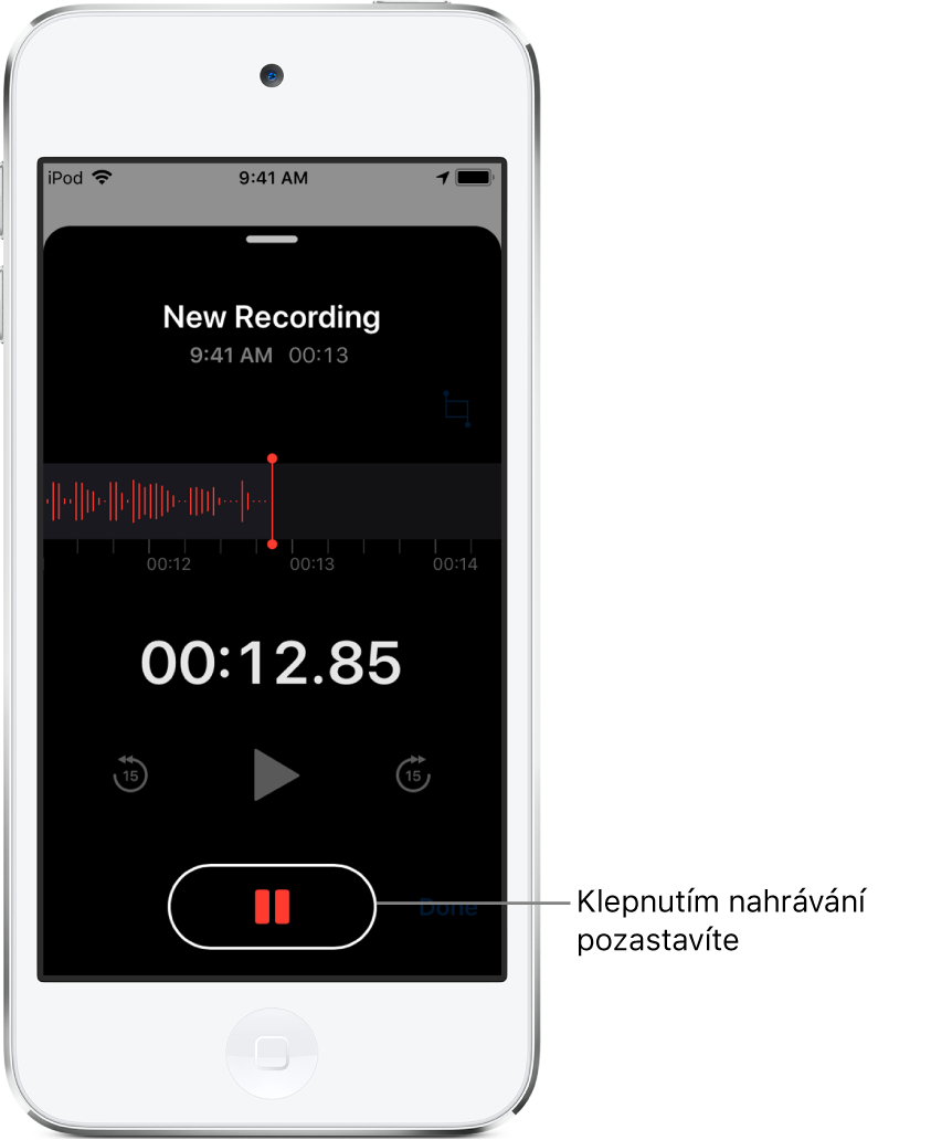 Obrazovka probíhajícího nahrávání v aplikaci Diktafon s aktivním tlačítkem pauzy a ztlumenými ovládacími prvky pro přehrávání a přeskočení o 15 sekund dopředu a o 15 sekund zpět. V hlavní části obrazovky je vidět vlnový průběh vznikajícího záznamu spolu s ukazatelem času.