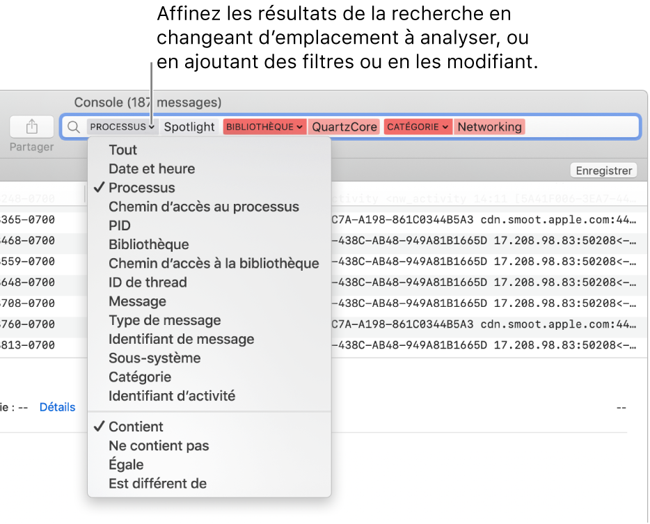 Le champ de recherche apparaît en haut de la fenêtre Console, avec deux filtres de recherche dans le champ. Un menu apparaît sous un des filtres suite à un clic sur la flèche en regard du filtre. L’utilisateur peut affiner les résultats de la recherche en changeant le filtre, en ajoutant plusieurs filtres ou en affinant le filtre.
