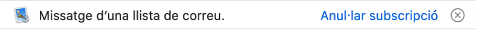Un bàner a sota de la capçalera del missatge a l’àrea de previsualització indica si el missatge prové d’una llista de correu. A l’extrem dret hi ha un enllaç per anul·lar la subscripció.