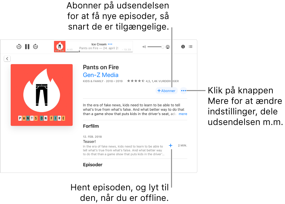 Skærmen Vis oplysninger. Klik på Abonner for at hente nye episoder, når de bliver tilgængelige. Klik på knappen Mere for at ændre indstillinger, dele udsendelsen m.m. Hent episoden, hvis du vil lytte til den, når du er offline.