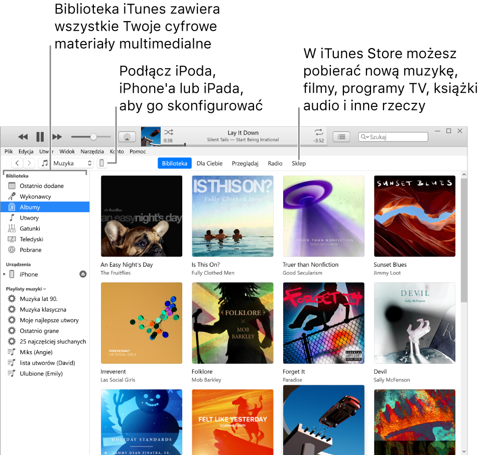 Widok okna iTunes: Widok okna iTunes. Po lewej stronie znajduje się pasek boczny biblioteki, który zawiera wszystkie Twoje cyfrowe multimedia. Po prawej stronie w obszarze zawartości możesz obejrzeć rzeczy, którymi się aktualnie interesujesz, na przykład możesz obejrzeć swoją bibliotekę lub stronę Dla Ciebie, przejrzeć nową muzykę i wideo w iTunes, lub odwiedzić iTunes Store i pobrać nową muzykę, filmy, programy TV, książki audio i inne rzeczy. Blisko prawego górnego rogu paska bocznego biblioteki znajduje się przycisk urządzenia, który wskazuje, że do komputera PC podłączony jest iPhone, iPad lub iPod.