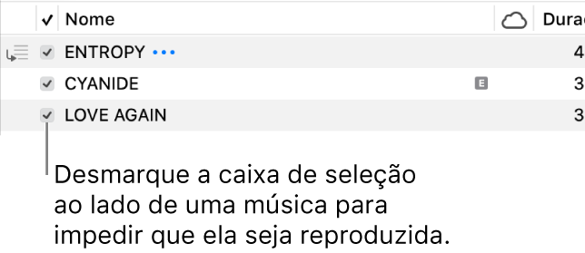 Detalhe da visualização de Músicas no app Música, mostrando as caixas de seleção à esquerda. Desmarque a seleção ao lado de uma música para impedir que seja reproduzida.