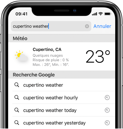 En haut de l’écran se trouve le champ de recherche de Safari, qui contient le texte « météo cupertino ». Sous le champ de recherche, un résultat de l’app Météo présentant la météo et la température actuelles à Cupertino est affiché. En dessous, se trouvent des résultats Recherche Google, notamment « météo cupertino », « météo cupertino heure par heure » et « météo cupertino hier ». À droite de chaque résultat apparaît une flèche permettant d’accéder à la page en question.