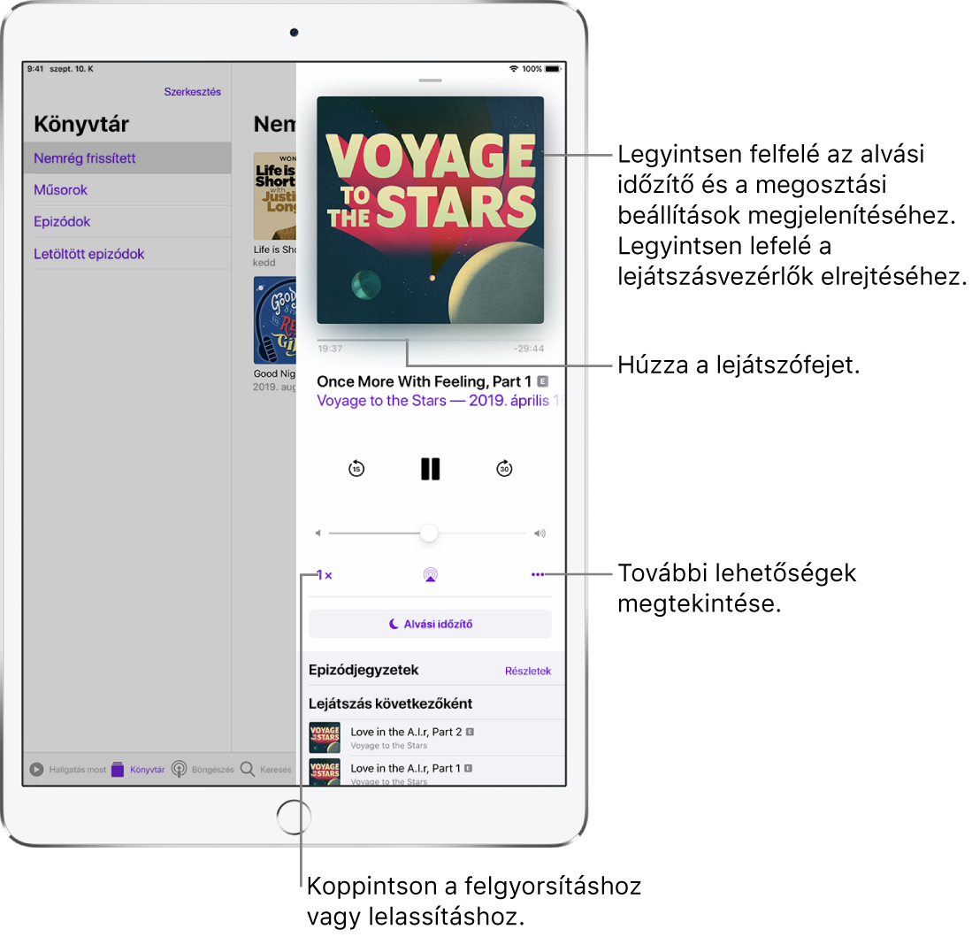 A podcast lejátszásvezérlői a képernyő jobb oldalán láthatók. Középen található az a vezérlőelem, amellyel lejátszhatja vagy szüneteltetheti a podcastot. Alatta helyezkedik el a hangerő-szabályozó. A képernyő tetején látható egy csúszka, amellyel visszafelé vagy előrefelé navigálhat a podcastban. A bal alsó sarokban található vezérlővel módosíthatja a lejátszás sebességét. A jobb alsó sarokban a Továbbiak gomb található.