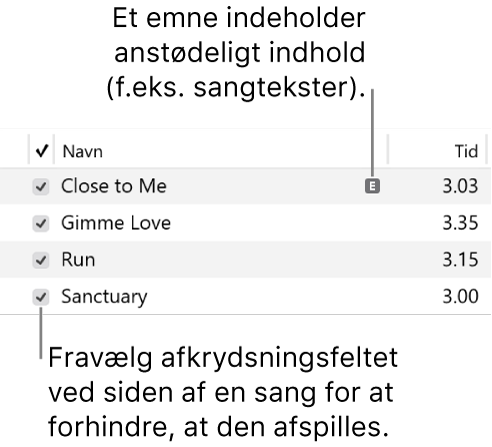 Oplysninger om sangoversigten i Musik med afkrydsningsfelter til venstre og symbolet for anstødeligt indhold ved den første sang (indikerer, at der f.eks. er anstødeligt indhold i sangteksten). Fravælg afkrydsningsfeltet ud for en sang for at undgå, at sangen bliver afspillet.