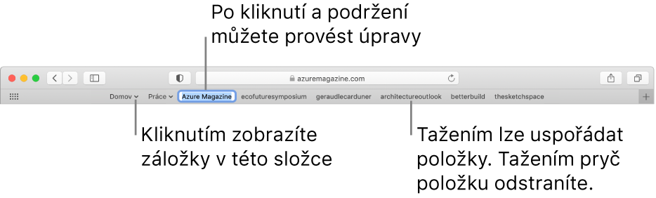 Řádek oblíbených položek se složkou záložek. Chcete‑li na řádku některou záložku nebo složku upravit, klikněte na ni a podržte ji. Chcete‑li přeuspořádat položky na panelu, přetáhněte je. Chcete‑li odstranit položku, přetáhněte ji mimo řádek.