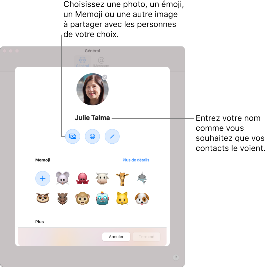 Lors de la configuration du partage de nom et de photo, vous pouvez choisir une photo, un émoji, un Memoji ou une autre image à partager avec les personnes de votre choix. Aussi, vous pouvez entrer votre nom comme vous souhaitez que vos contacts le voient.