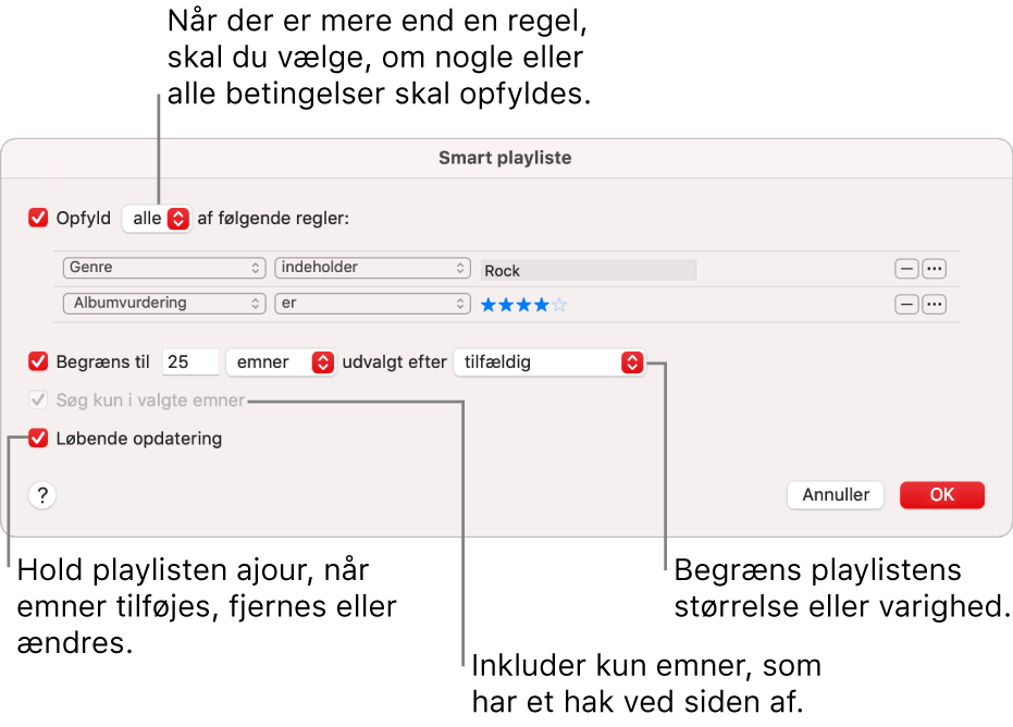 Vinduet Smart playliste: I det øverste venstre hjørne skal du vælge Opfyld og derefter angive kriterierne for playlisten (f.eks. genre eller vurdering). Fortsæt med at tilføje eller fjerne regler ved at klikke på knappen Tilføj eller Fjern i det øverste højre hjørne. Vælg forskellige indstillinger i den nederste del af vinduet – f.eks. begrænsning af størrelsen på eller varigheden af playlisten, medtag kun valgte sange eller at Musik skal opdatere playlisten, når emner i biblioteket ændres.