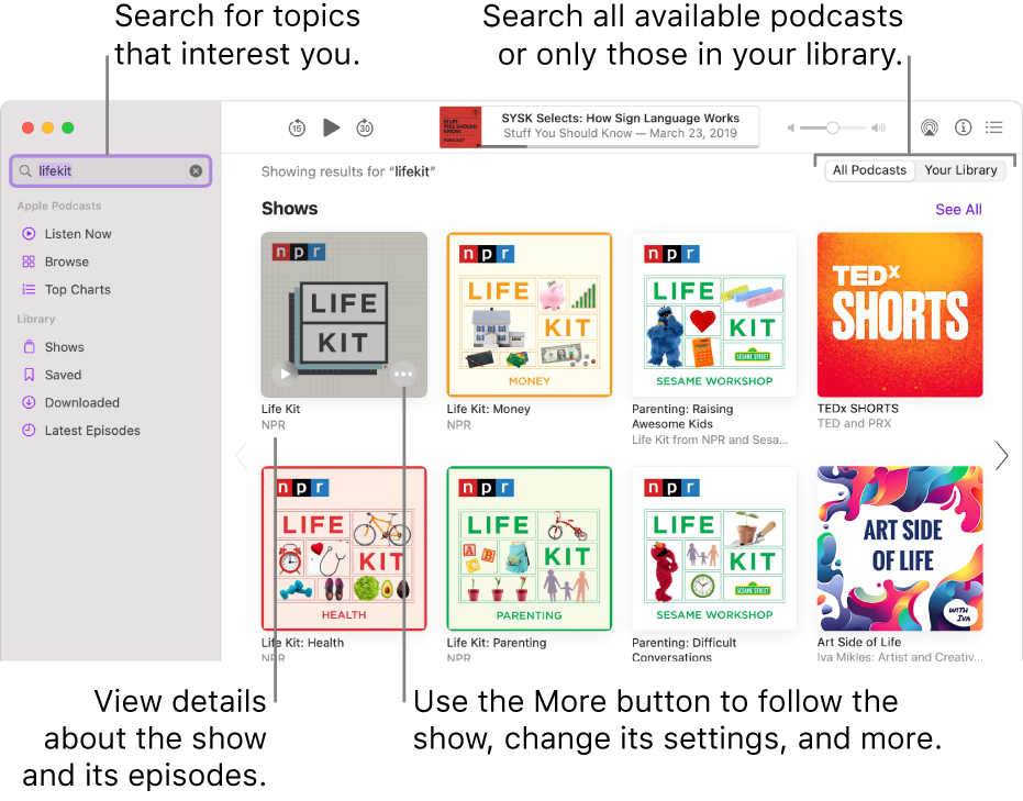 The Podcasts window showing text entered in the search field in the top-left corner, and episodes and shows matching the search of all podcasts in the screen to the right. Click the link below the show to view details about the show and its episodes. Use the show’s More button to follow the show, change its settings, and more.