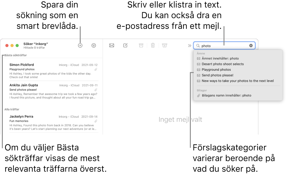 Brevlådan som söks är markerad i söklisten. Om du vill söka i en annan brevlåda klickar du på dess namn. Du kan skriva eller klistra in text i sökfältet, eller dra en e-postadress från ett mejl. Förslag visas under sökfältet medan du skriver. De är ordnade i kategorier, som Ämne eller Bilagor, beroende på din söktext. I Bästa sökträffar visas de mest relevanta resultaten först.