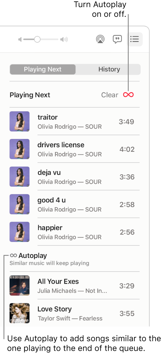 The Playing Next queue. Click the Autoplay button to turn it on or off. When Autoplay is on, similar songs are added to the end of the queue.