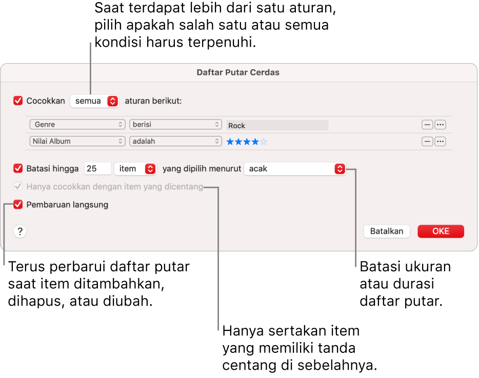 Dialog Daftar Putar Cerdas: Di pojok kiri atas, pilih Cocokkan, lalu tentukan kriteria daftar putar (seperti genre atau nilai). Lanjutkan untuk menambah atau menghapus aturan dengan mengeklik tombol Tambah atau Hapus di pojok kanan atas. Pilih beragam opsi di bagian bawah dialog seperti membatasi ukuran atau durasi daftar putar, termasuk hanya lagu yang dicentang atau membuat Musik memperbarui daftar putar menjadi item di perubahan perpustakaan Anda.