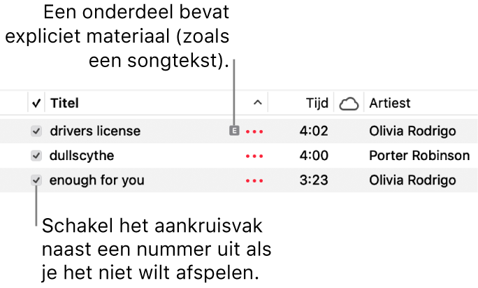 Detail van de nummerweergave, met de aankruisvakken aan de linkerkant en een symbool voor expliciet materiaal voor het eerste nummer (wat aangeeft dat het nummer expliciet materiaal bevat, zoals songteksten). Schakel het aankruisvak naast een nummer uit als je dat nummer niet wilt afspelen.