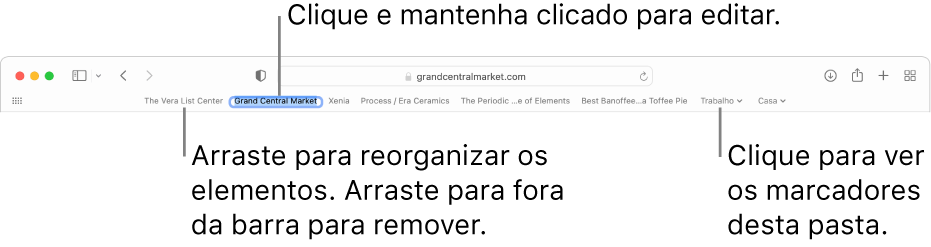 A barra de favoritos com vários marcadores e uma pasta de marcadores. Para editar um marcador ou uma pasta na barra, clique e mantenha clicado o elemento. Para reorganizar elementos na barra, arraste-os. Para remover um elemento, arraste-o para fora da barra.