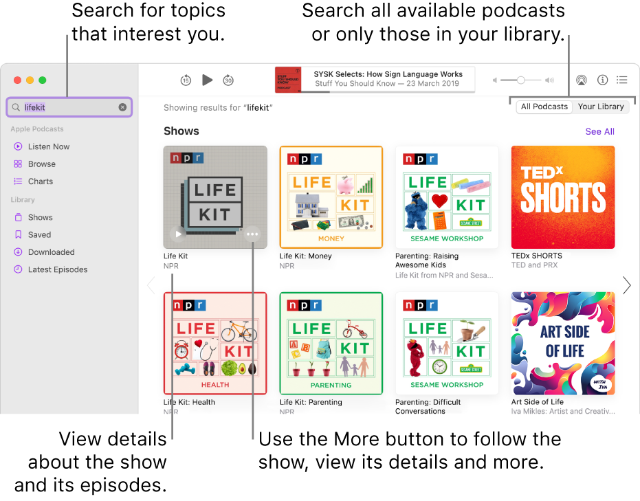 The Podcasts window showing text entered in the search field in the top-left corner, and episodes and shows matching the search of all podcasts in the screen to the right. Click the link below the show to view details about the show and its episodes. Use the show’s More button to follow the show, change its settings and more.