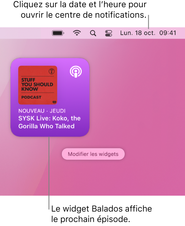 Le widget Balados Suivants qui affiche un épisode récemment ajouté. Cliquez sur la date et l’heure dans la barre des menus pour ouvrir le centre de notifications et personnaliser les widgets.