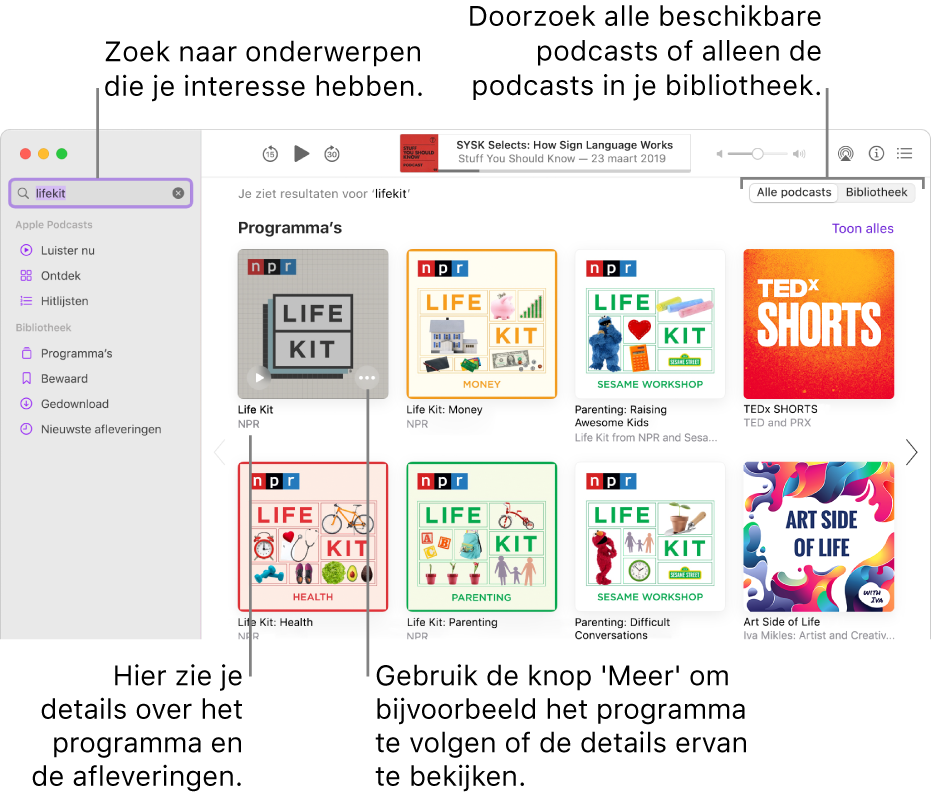 Het Podcasts-venster, met linksbovenin tekst in het zoekveld, en in het scherm aan de rechterkant afleveringen en programma's die aan de zoekcriteria voor podcasts voldoen. Klik op de link onder het programma voor details over het programma en voor de afleveringen. Met de knop 'Meer' kun je onder andere het programma volgen en de instellingen wijzigen.