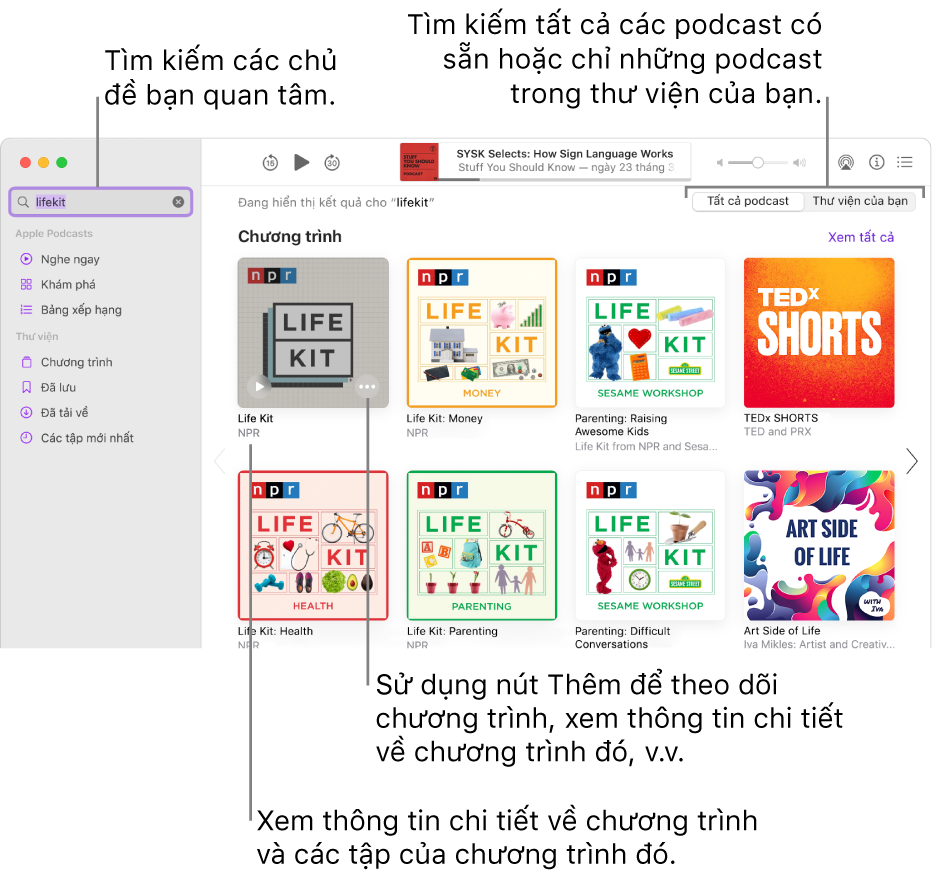 Cửa sổ Podcast đang hiển thị văn bản được nhập vào trường tìm kiếm ở góc trên cùng bên trái và các tập và chương trình phù hợp với tìm kiếm của tất cả các podcast trong màn hình ở bên phải. Bấm vào liên kết bên dưới chương trình để xem thông tin chi tiết về chương trình và các tập của chương trình đó. Sử dụng nút Thêm của chương trình để theo dõi chương trình, thay đổi cài đặt của chương trình đó, v.v.