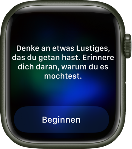 Die App „Achtsamkeit“ zeigt einen Spruch, über den du reflektieren kannst – „Denke an etwas richtig Lustiges, das du kürzlich getan hast. Was war das Besondere daran?“ Darunter befindet sich die Taste „Beginnen“.