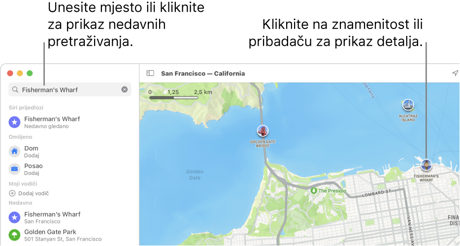 Unesite mjesto u polje za pretraživanje, ili kliknite na njega da biste vidjeli novija pretraživanja. Kliknite znamenitost ili pribadaču za prikaz detalja.