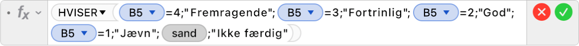 Formelværktøjet viser formlen =HVISER(B5=4;"Fremragende";B5=3;"Fortrinlig";B5=2;"God+";B5=1;"Jævn";SAND;"Ikke færdig").