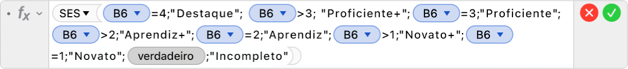 Editor de Fórmulas mostrando a fórmula =SES(B6=4;"Destaque"; B6>3; "Proficiente+";B6=3;"Proficiente";B6>2;"Aprendiz+";B6=2;"Aprendiz";B6>1;"Novato+";B5=1;"Novato";VERDADEIRO;"Incompleto").