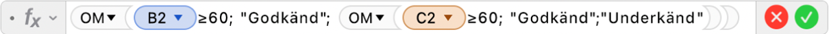 Formelredigeraren som visar formeln =OM(B2≥60; "Godkänd"; OM(C2≥60; "Godkänd";"Underkänd")).