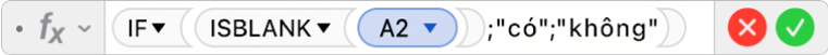 Trình sửa công thức đang hiển thị công thức =IF(ISBLANK(A2);"có";"không").