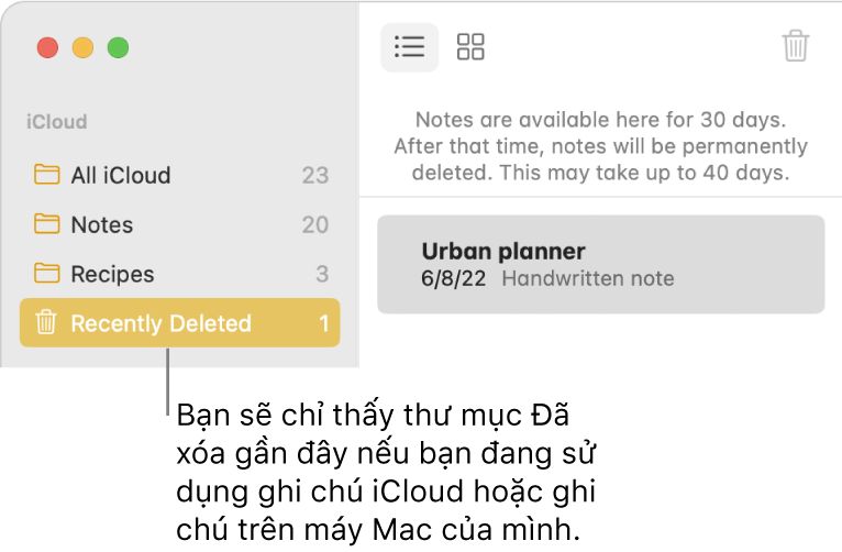 Cửa sổ Ghi chú có thư mục Đã xóa gần đây trên thanh bên và một ghi chú bị xóa gần đây. Bạn chỉ thấy thư mục Đã xóa gần đây nếu bạn đang sử dụng ghi chú iCloud hoặc ghi chú trên máy Mac của mình.