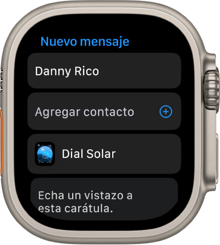 La pantalla del Apple Watch muestra un mensaje compartiendo una carátula, y en la parte superior se ve el nombre del destinatario. Debajo está el botón Agregar contacto, el nombre de la carátula y un mensaje que dice “Échale un vistazo a esta carátula”