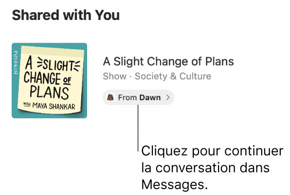 Un podcast partagé avec vous dans Podcasts. Cliquez sur l’étiquette De pour continuer la conversation (envoyer une réponse) dans Messages.