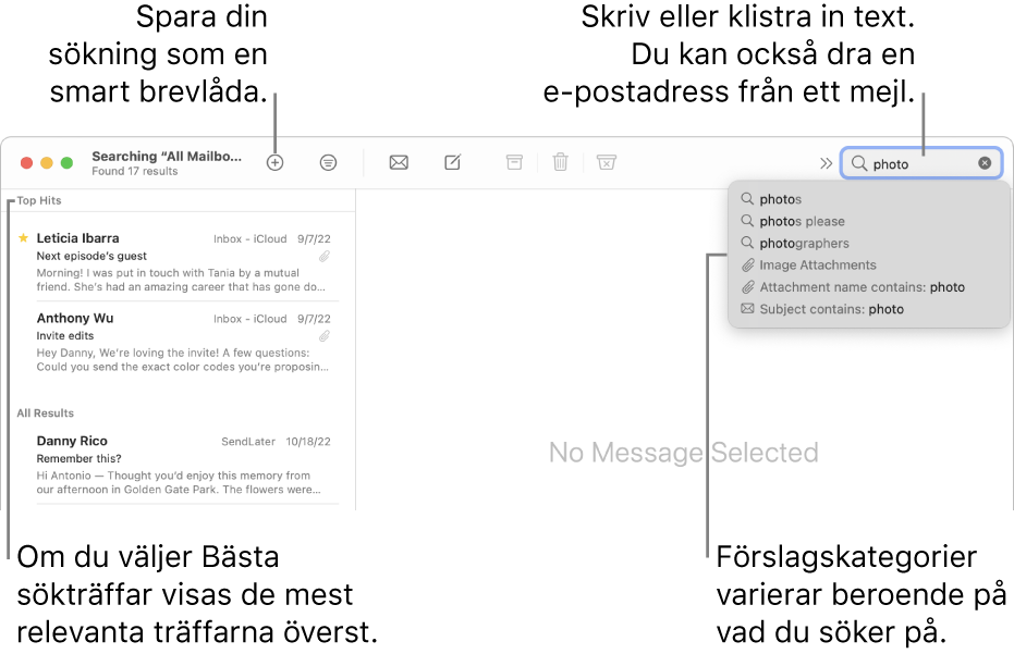 Brevlådan som söks är markerad i söklisten. Om du vill söka i en annan brevlåda klickar du på dess namn. Du kan skriva eller klistra in text i sökfältet, eller dra en e-postadress från ett mejl. Förslag visas under sökfältet medan du skriver. De är ordnade i kategorier, som Ämne eller Bilagor, beroende på din söktext. I Bästa sökträffar visas de mest relevanta resultaten först.