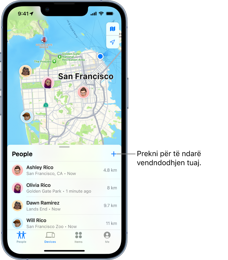 Ekrani Find My screen i hapur te lista People. Keni katër shokë në listë: Ashley Rico, Olivia Rico, Dawn Ramirez dhe Will Rico. Prekni butonin Add në krye të listës People për të ndarë vendndodhjen tuaj.