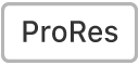le bouton ProRes activé