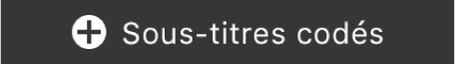 Bouton « Ajouter des sous-titres codés » sur la Touch Bar