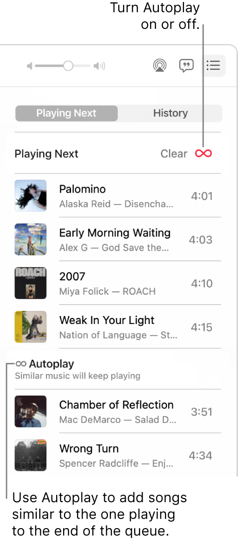 The Playing Next queue. Click the Autoplay button to turn it on or off. When Autoplay is on, similar songs are added to the end of the queue.