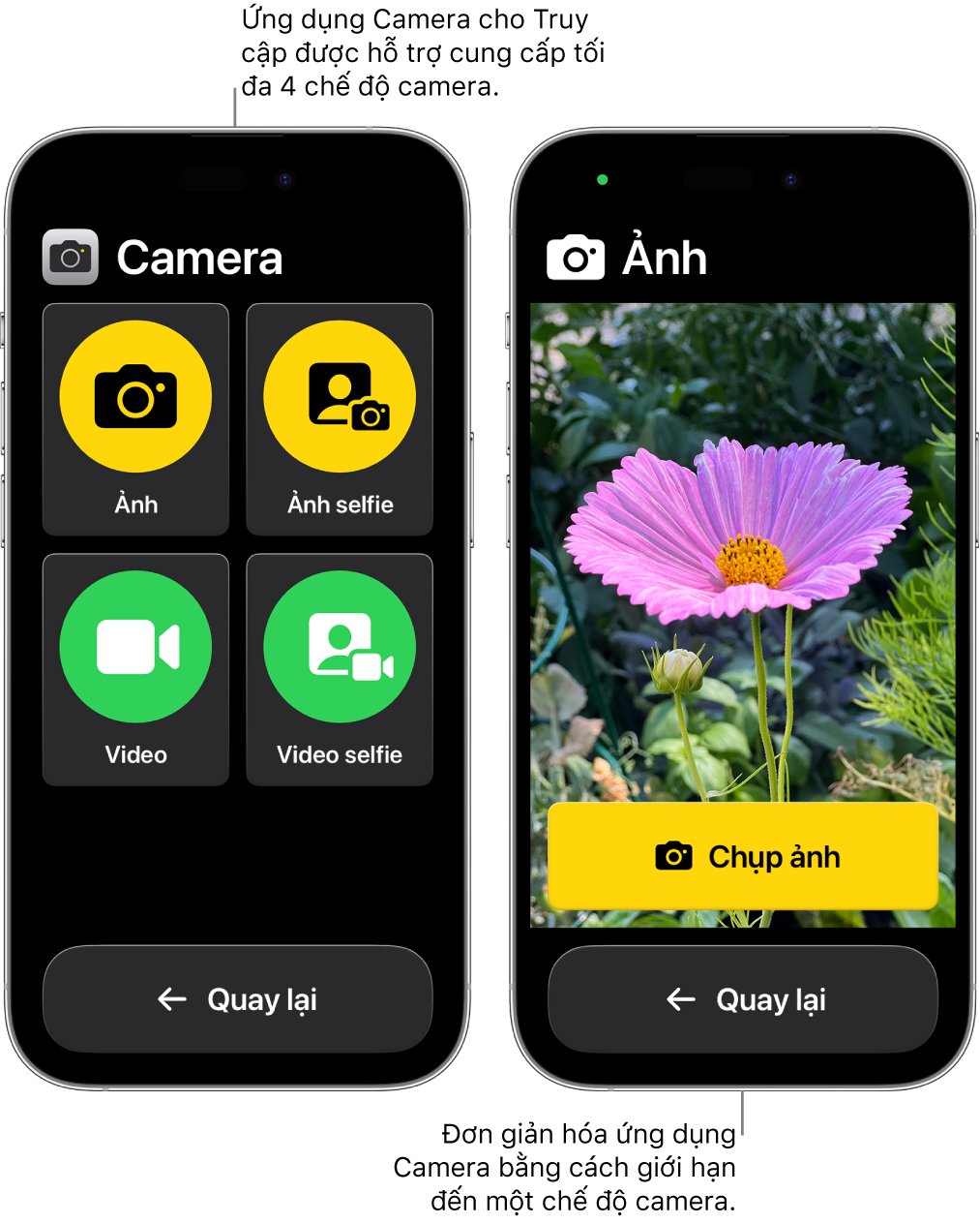 Hai màn hình iPhone ở chế độ Truy cập được hỗ trợ. Một iPhone hiển thị ứng dụng Camera với các chế độ camera để người dùng lựa chọn, như Video hoặc Ảnh selfie. iPhone còn lại hiển thị ứng dụng Camera với một chế độ duy nhất để chụp ảnh.