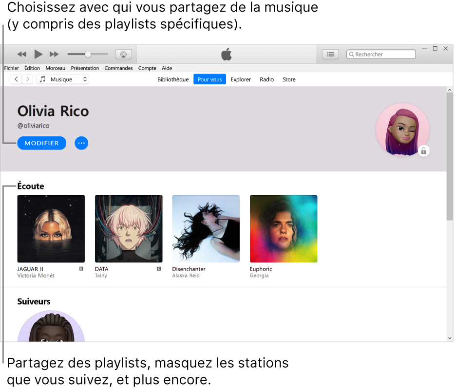 La page de profil dans Apple Music : Dans le coin supérieur gauche, en dessous de votre nom, cliquez sur Modifier pour choisir avec qui vous partagez de la musique. Sous l’en-tête Écoute se trouvent tous les albums que vous écoutez. Vous pouvez effectuer un clic droit sur un élément pour ne pas le dévoiler aux personnes qui vous suivent, le partager, et plus encore.