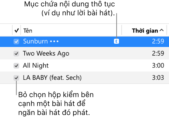 Chế độ xem thông tin chi tiết bài hát trong nhạc, đang hiển thị các hộp kiểm ở bên trái và biểu tượng thô tục cho bài hát đầu tiên (cho biết bài hát đó có nội dung thô tục, chẳng hạn như lời bài hát). Bỏ chọn hộp kiểm bên cạnh một bài hát để ngăn bài hát đó phát.