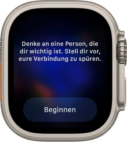 Die App „Achtsamkeit“ zeigt einen Gedanken, über den du reflektieren kannst – „Denke an jemanden, der dir wichtig ist. Stelle dir vor, dass du deine Verbindung zu ihm fühlen kannst.“ Darunter befindet sich die Taste „Beginnen“.