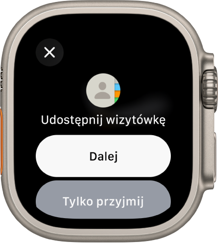 Ekran funkcji NameDrop z dwoma przyciskami: Dalej, który pozwala odebrać dane kontaktowe oraz udostępnić własne, oraz Tylko odbierz, który pozwala tylko odebrać dane kontaktowe drugiej osoby.