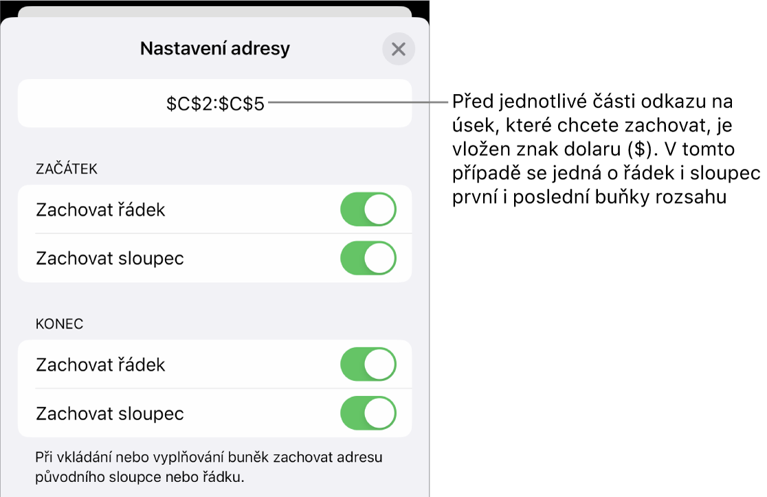 Ovládací prvky umožňující určit odkazy na řádky a sloupce, které mají být při kopírování nebo přesunu buňky zachovány Symbol amerického dolaru se zobrazí před každou částí reference rozmezí, kterou chcete zachovat.